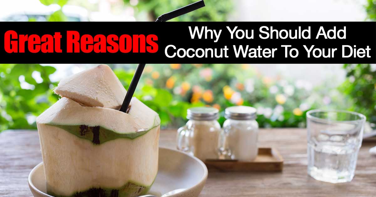 Great Reasons Why You Should Add Coconut Water To Your Diet